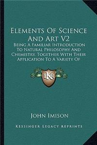 Elements of Science and Art V2
