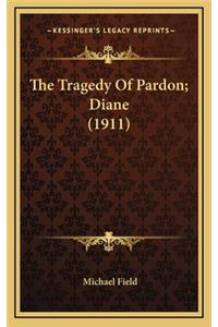 The Tragedy Of Pardon; Diane (1911)