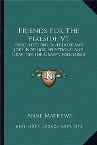 Friends For The Fireside V1