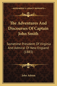 Adventures and Discourses of Captain John Smith