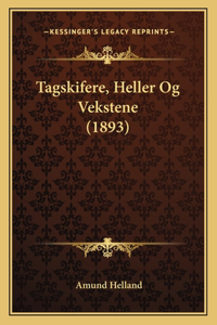 Tagskifere, Heller Og Vekstene (1893)