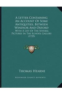 A Letter Containing An Account Of Some Antiquities, Between Windsor And Oxford