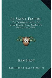 Le Saint Empire: Du Couronnement De Charlemagne Au Sacre De Napoleon (1903)