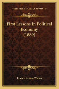 First Lessons In Political Economy (1889)