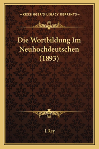 Wortbildung Im Neuhochdeutschen (1893)