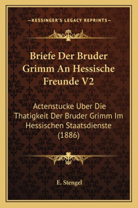 Briefe Der Bruder Grimm An Hessische Freunde V2