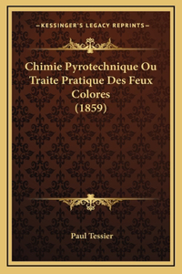 Chimie Pyrotechnique Ou Traite Pratique Des Feux Colores (1859)