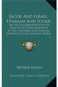 Jacob And Israel, Ephraim And Judah