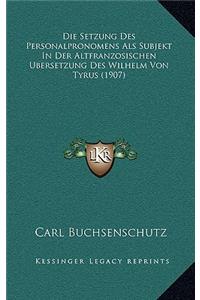Die Setzung Des Personalpronomens Als Subjekt In Der Altfranzosischen Ubersetzung Des Wilhelm Von Tyrus (1907)