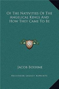 Of The Nativities Of The Angelical Kings And How They Came To Be