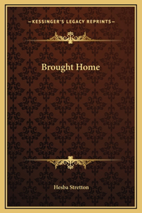 Brought Home