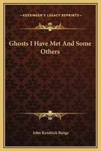 Ghosts I Have Met And Some Others