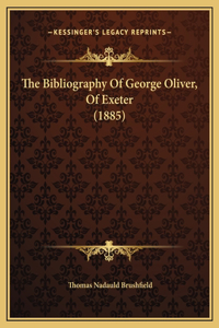 The Bibliography Of George Oliver, Of Exeter (1885)