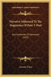 Narrative Addressed To The Magistrates Of Pont-Y-Pool
