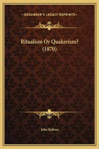 Ritualism Or Quakerism? (1870)