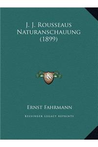 J. J. Rousseaus Naturanschauung (1899)