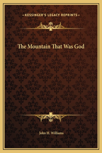 The Mountain That Was God