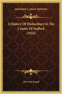 A History Of Wednesbury In The County Of Stafford (1854)