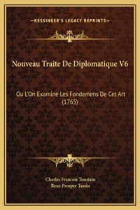 Nouveau Traite De Diplomatique V6