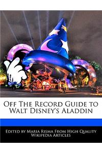 Off the Record Guide to Walt Disney's Aladdin