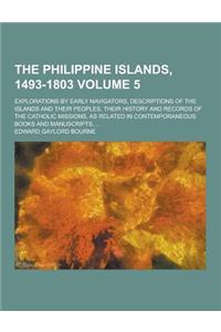 The Philippine Islands, 1493-1803; Explorations by Early Navigators, Descriptions of the Islands and Their Peoples, Their History and Records of the C