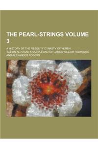 The Pearl-Strings; A History of the Resuliyy Dynasty of Yemen Volume 3