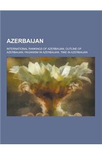 Azerbaijan: International Rankings of Azerbaijan, Outline of Azerbaijan, Paganism in Azerbaijan, Time in Azerbaijan