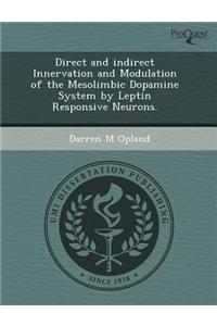 Direct and Indirect Innervation and Modulation of the Mesolimbic Dopamine System by Leptin Responsive Neurons