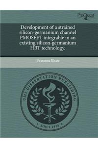 Development of a Strained Silicon-Germanium Channel Pmosfet Integrable in an Existing Silicon-Germanium Hbt Technology