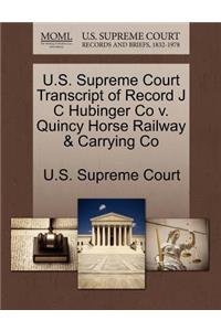 U.S. Supreme Court Transcript of Record J C Hubinger Co V. Quincy Horse Railway & Carrying Co