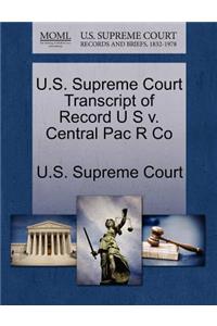 U.S. Supreme Court Transcript of Record U S V. Central Pac R Co