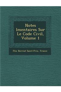 Notes L Mentaires Sur Le Code Civil, Volume 1