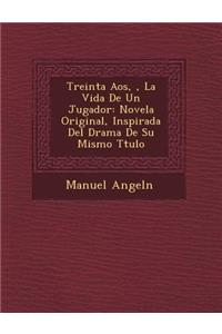 Treinta A�os, �, La Vida De Un Jugador