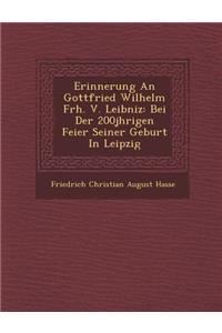 Erinnerung an Gottfried Wilhelm Frh. V. Leibniz