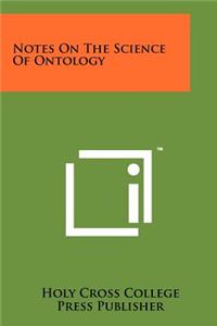 Notes On The Science Of Ontology