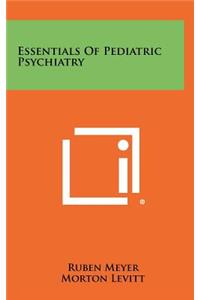 Essentials of Pediatric Psychiatry