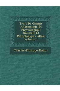 Trait de Chimie Anatomique Et Physiologique Normale Et Pathologique