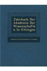 Jahrbuch Der Akademie Der Wissenschaften in G Ttingen