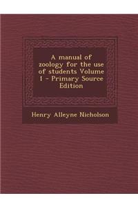 Manual of Zoology for the Use of Students Volume 1