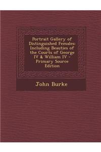 Portrait Gallery of Distinguished Females: Including Beauties of the Courts of George IV & William IV