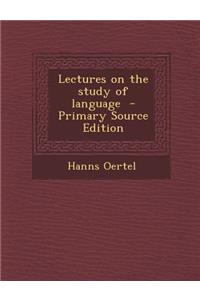 Lectures on the Study of Language