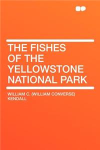 The Fishes of the Yellowstone National Park