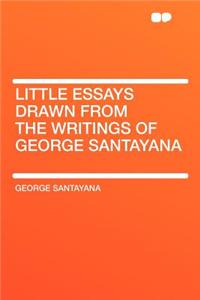 Little Essays Drawn from the Writings of George Santayana