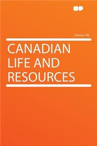 Canadian Life and Resources Volume 706
