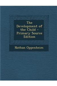 The Development of the Child - Primary Source Edition