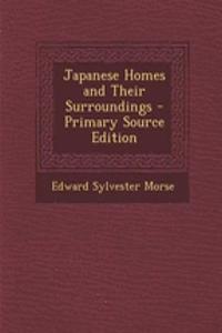 Japanese Homes and Their Surroundings - Primary Source Edition