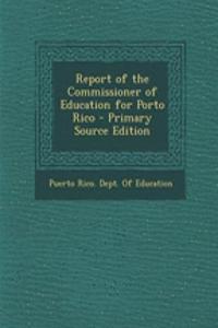 Report of the Commissioner of Education for Porto Rico