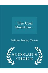 Coal Question... - Scholar's Choice Edition