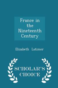 France in the Nineteenth Century - Scholar's Choice Edition