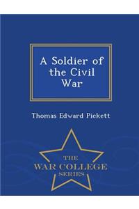 A Soldier of the Civil War - War College Series